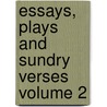Essays, Plays and Sundry Verses Volume 2 by Abraham Cowley
