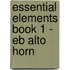 Essential Elements Book 1 - Eb Alto Horn