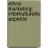 Ethno Marketing: Interkulturelle Aspekte
