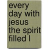 Every Day With Jesus The Spirit Filled L door Hughes Selwyn
