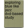 Exploring Blue Like Jazz Dvd-Based Study door Donald Miller