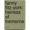Fanny Fitz-York: Heiress of Tremorne ... by Ann Ryley