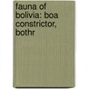Fauna of Bolivia: Boa Constrictor, Bothr door Books Llc