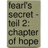 Fearl's Secret - Teil 2: Chapter of Hope by Jennifer Siebel