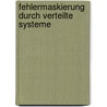 Fehlermaskierung Durch Verteilte Systeme door Klaus Echtle