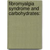 Fibromyalgia Syndrome and Carbohydrates: door Allen Ernst