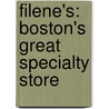 Filene's: Boston's Great Specialty Store door Michael J. Lisicky