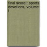 Final Score!: Sports Devotions, Volume I by Dan Farr