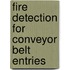 Fire Detection for Conveyor Belt Entries