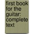 First Book for the Guitar: Complete Text