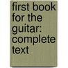 First Book for the Guitar: Complete Text door Frederick Noad