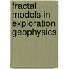 Fractal Models in Exploration Geophysics by V.P. Dimri