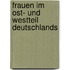 Frauen im Ost- und Westteil Deutschlands