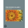 Free Review; A Monthly Magazine Volume 2 door United States Government