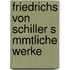 Friedrichs Von Schiller S Mmtliche Werke