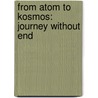From Atom To Kosmos: Journey Without End by L. Gordon Plummer