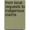 From Local Requests to Indigenous Claims door Camilla Brattland