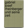 Gabriel Josef Rheinberger und seine Zeit door Martin West