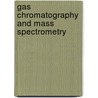 Gas Chromatography And Mass Spectrometry door Zelda Penton