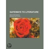 Gateways to Literature; And Other Essays door Brander Matthews
