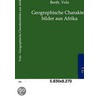 Geographische Charakterbilder aus Afrika by Berth. Volz