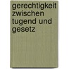Gerechtigkeit zwischen Tugend und Gesetz by Jakub Jinek