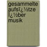 Gesammelte Aufsï¿½Tze Ï¿½Ber Musik door Otto Jahn