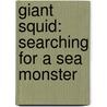 Giant Squid: Searching for a Sea Monster door Mary M. Cerullo