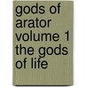 Gods of Arator Volume 1 the Gods of Life by Joseph Barresi