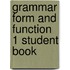 Grammar Form and Function 1 Student Book