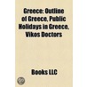 Greece: Outline of Greece, Public Holida by Books Llc