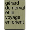 Gérard de Nerval et le Voyage en Orient door Beni Issembert