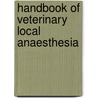 Handbook Of Veterinary Local Anaesthesia door Syed Sajjad Hussain