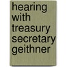 Hearing with Treasury Secretary Geithner door United States Congressional Oversight