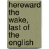 Hereward the Wake,  Last of the English