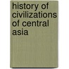 History Of Civilizations Of Central Asia door Unesco