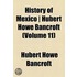 History Of Mexico - Hubert Howe Bancroft