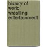 History Of World Wrestling Entertainment