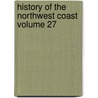 History of the Northwest Coast Volume 27 door Hubert Howe Bancroft