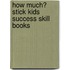 How Much? Stick Kids Success Skill Books