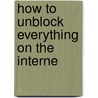 How To Unblock Everything On The Interne door A. Fadiia