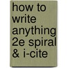 How To Write Anything 2E Spiral & I-Cite by John J. Ruszkiewicz
