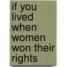 If You Lived When Women Won Their Rights door Pamela Johnson