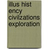 Illus Hist Ency Civilzations Exploration door Will