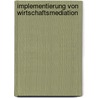 Implementierung von Wirtschaftsmediation by Elisabeth Wolfond