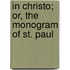 In Christo; Or, the Monogram of St. Paul