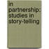 In Partnership: Studies In Story-Telling