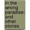 In The Wrong Paradise: And Other Stories by Andrew Lang