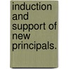 Induction And Support Of New Principals. by Rebecca Lynn Wardlow