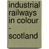 Industrial Railways In Colour - Scotland